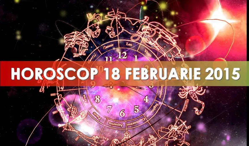 Horoscop 18 februarie 2015. Ce ţi-au rezervat astrele