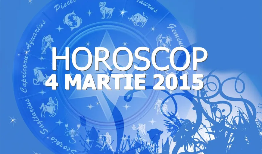 Horoscop 4 martie 2015: Vezi ce îţi rezervă astrele
