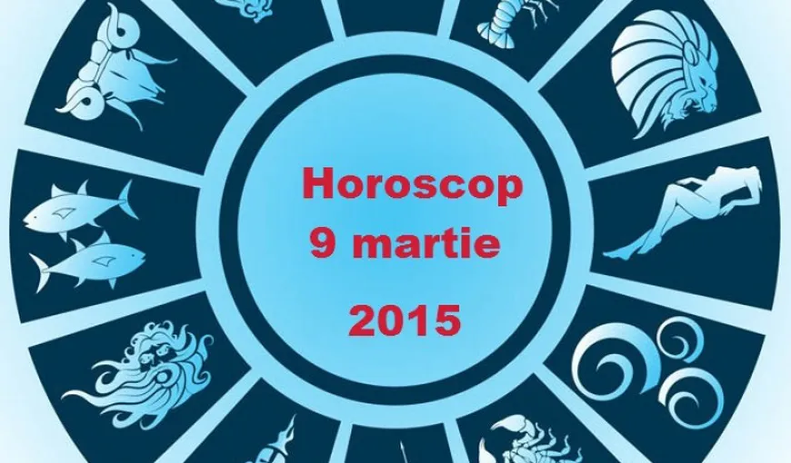 Horoscop 9 martie 2015: Ce v-au rezervat astrele la începutul săptămânii