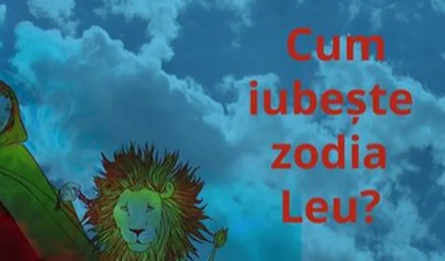 Horoscopul dragostei: Cum iubeşte zodia Leu
