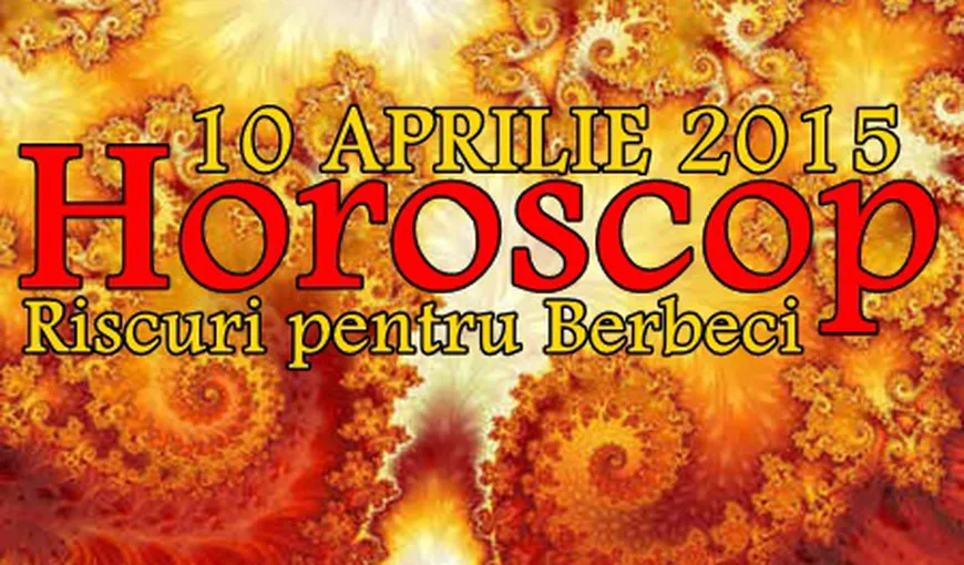 Horoscop 10 Aprilie 2015: Ce riscuri au Berbecii în această zi