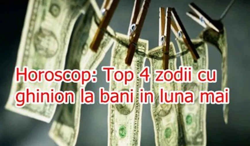 Horoscop: Top 4 zodii cu ghinion la bani în luna mai