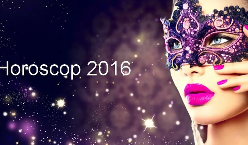 HOROSCOP 2016: Află previziunile pentru fiecare zodie
