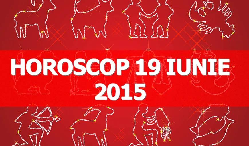 Horoscop 19 iunie 2015: Racii îşi dedică ziua părinţilor