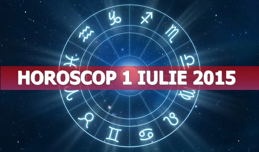 Horoscop 1 iulie 2015. Uite ce îţi rezervă astrele!