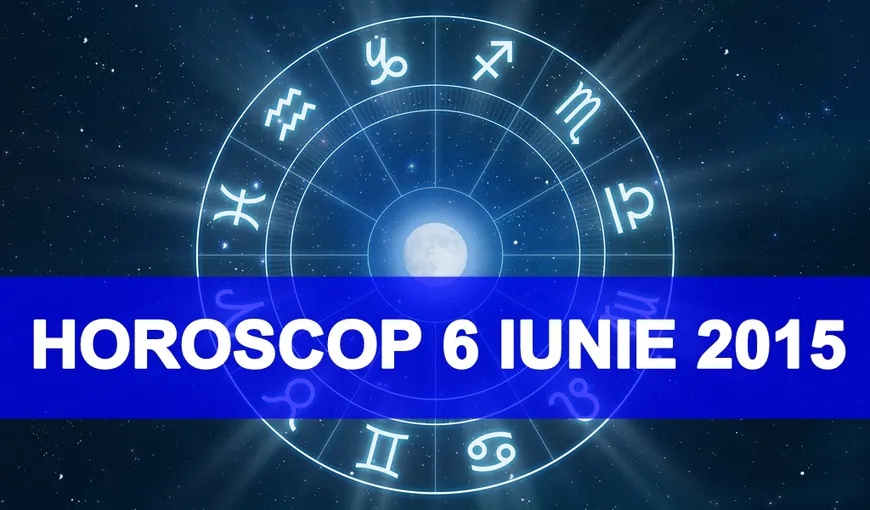Horoscop 6 iunie 2015: Trebuie să te bazezi doar pe tine