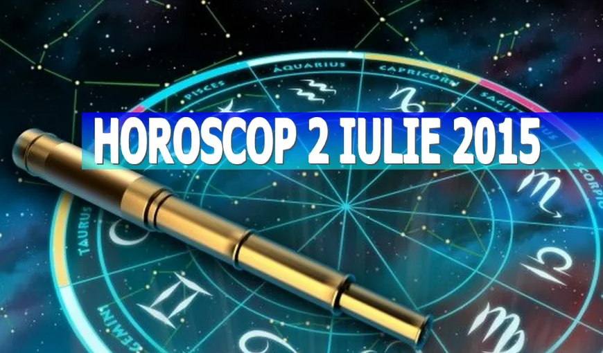 Horoscop 2 iulie 2015: Soarele răsare şi pe strada Berbecilor