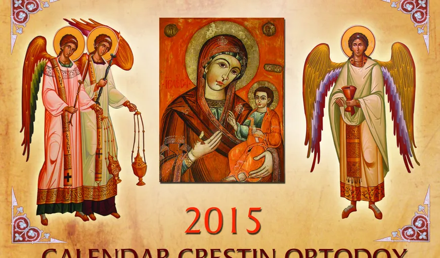 CALENDAR ORTODOX 2015: Ce sfinţi sărbătorim în prima zi a săptămânii