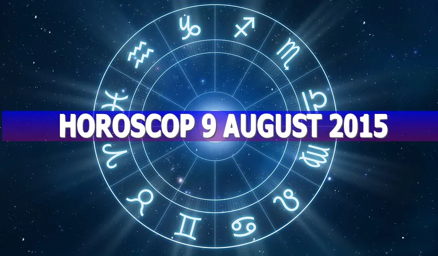Horoscop 9 august 2015. Uite ce îţi rezervă astrele
