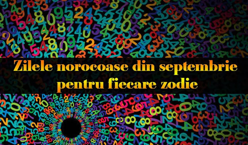 NUMEROLOGIE: Zilele norocoase din septembrie pentru fiecare zodie