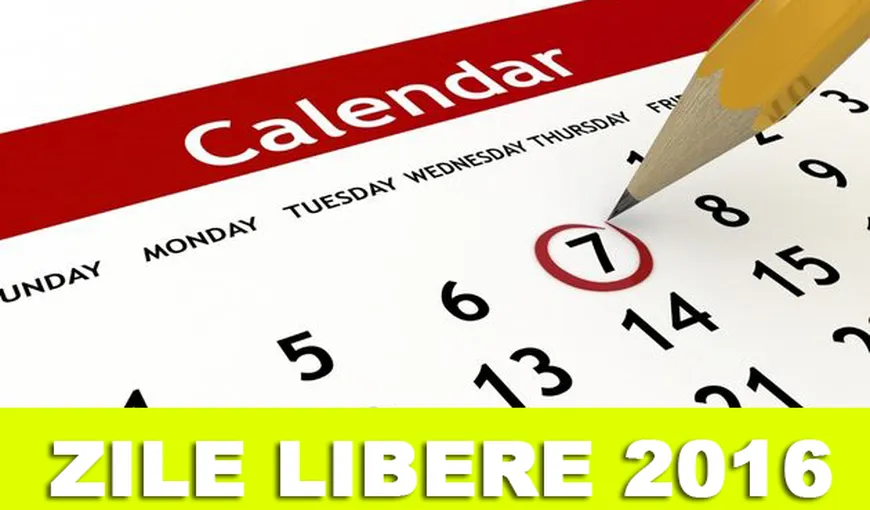 ZILE LIBERE 2016: Calendarul sărbătorilor legale în 2016. Câte zile libere vom avea în 2016