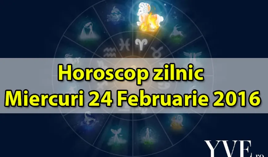 Horoscop 24 Februarie 2016: Ce v-au rezervat astrele pentru miercuri
