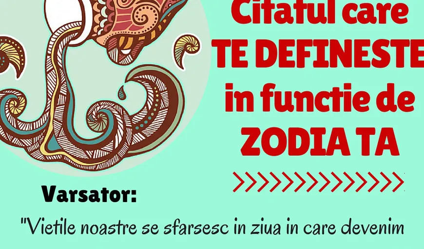 Horoscop: Ce citat îţi defineşte zodia