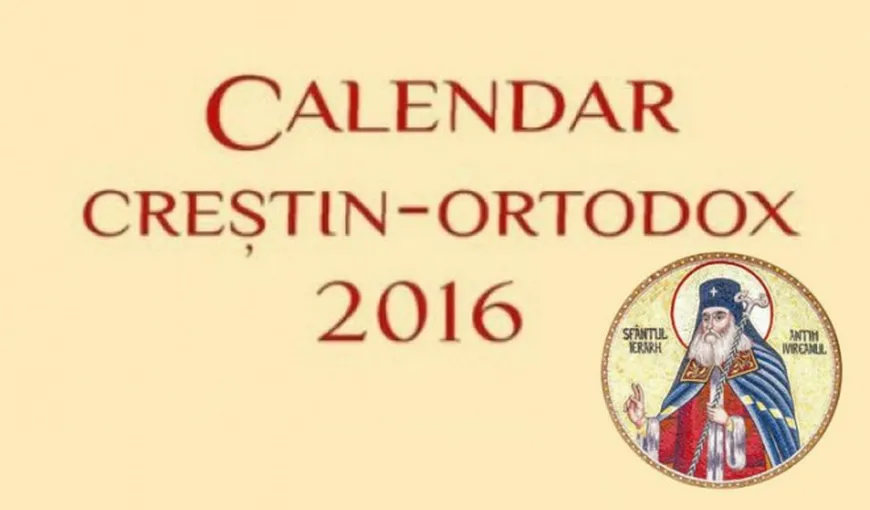 CALENDAR ORTODOX 2016: Ce sfinţi sunt sărbătoriţi astăzi