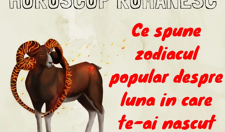 Horoscop românesc. Ce spune zodiacul popular despre luna în care te-ai născut