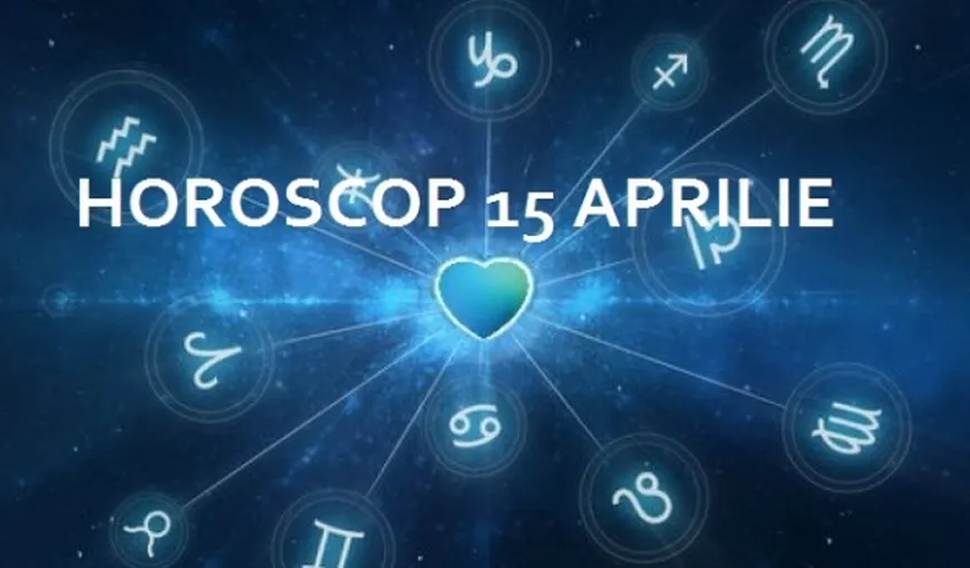 HOROSCOP 15 APRILIE 2016: Ce v-au rezervat astrele pentru vineri