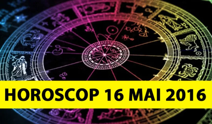 Horoscop 16 mai 2016: Cum începi săptămâna în funcţie de zodie