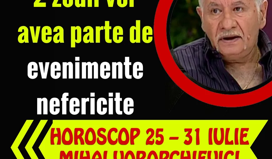 Horoscop Mihai Voropchievici săptămâna 25-31 iulie: Ce zodii au noroc şi ce zodii au ghinion