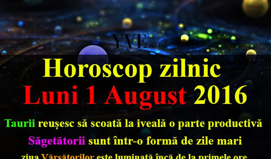 Horoscop 1 august 2016: Cum începi luna în funcţie de zodie