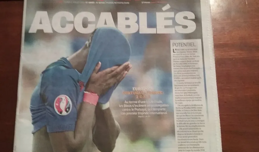 Presa franceză, după finala EURO 2016: Când pierzi totul, nu îţi rămân decât lacrimile