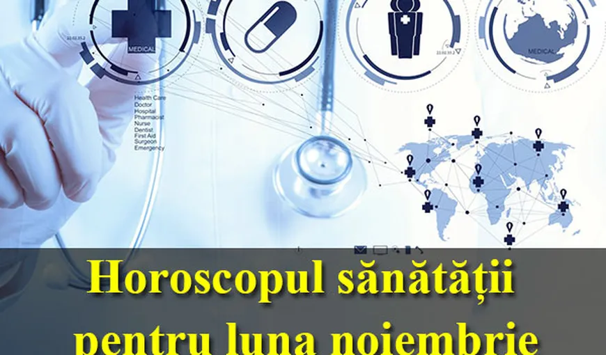 Horoscopul sănătăţii pentru luna noiembrie, în funcţie de zodie