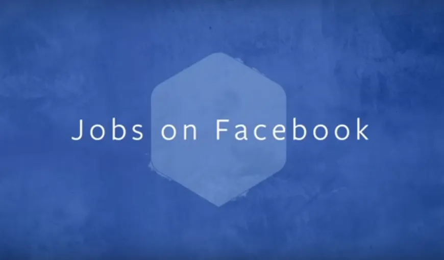Facebook lansează o serie de facilităţi pentru cei care caută slujbe şi pentru companiile care angajează
