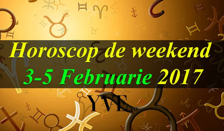 Horoscop de weekend 3-5 Februarie 2017: Fecioarele îşi îndeplinesc un vis. Ce surprize ţi-au pregătit astrele, în funcţie de zodia ta