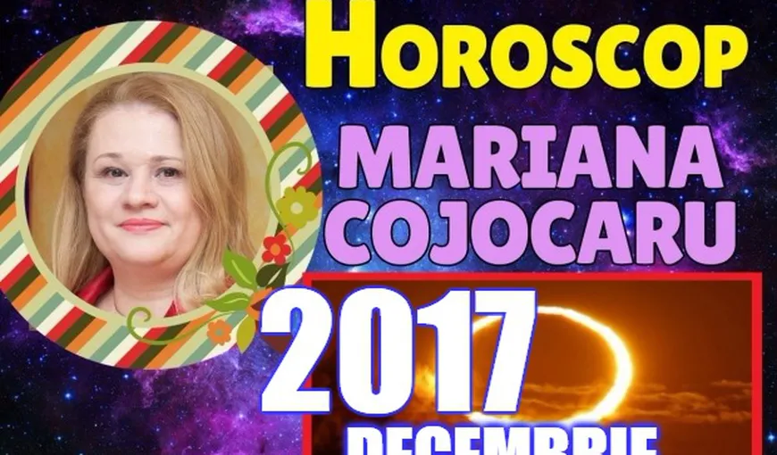 HOROSCOP DECEMBRIE 2017 MARIANA COJOCARU: Tensiuni, cadouri, amante supărate şi schimbări pentru trei zodii VIDEO