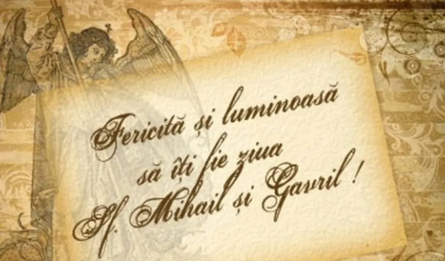 FELICITARI de SFINŢII Mihail şi Gavriil: Urări şi MESAJE pe care le puteţi trimite celor dragi de Sf. Mihail şi Gavril