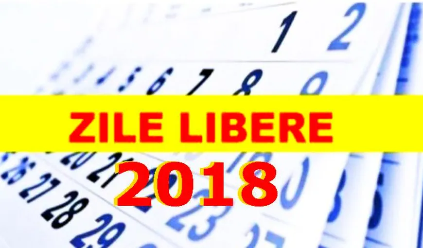 ZILE LIBERE 2018: Trei libere legale chiar în ianuarie. Când pică Paştele, Rusaliile şi Crăciunul în 2018