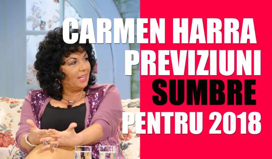 Carmen Harra, previziuni sumbre pentru 2018: „Vor fi mişcări de stradă de amploare”