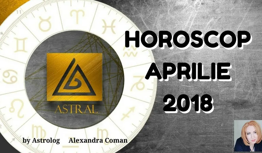 HOROSCOP: Zodiile norocoase ale lunii aprilie