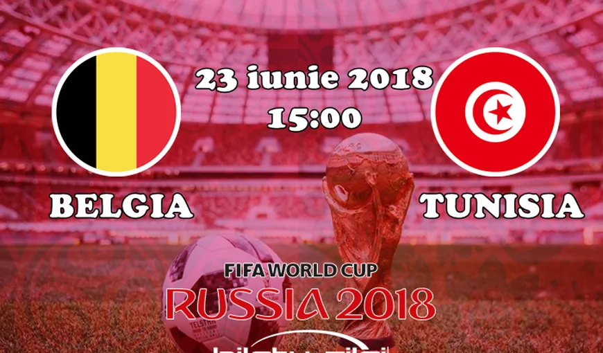 BELGIA – TUNISIA 5-2: „Dracii roşii” fac spectacol şi trec de grupele CM 2018