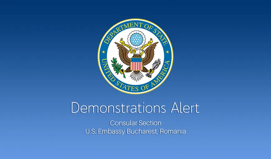 Ambasada SUA a emis o alertă cu privire la demonstraţiile şi protestele de sâmbătă din Bucureşti
