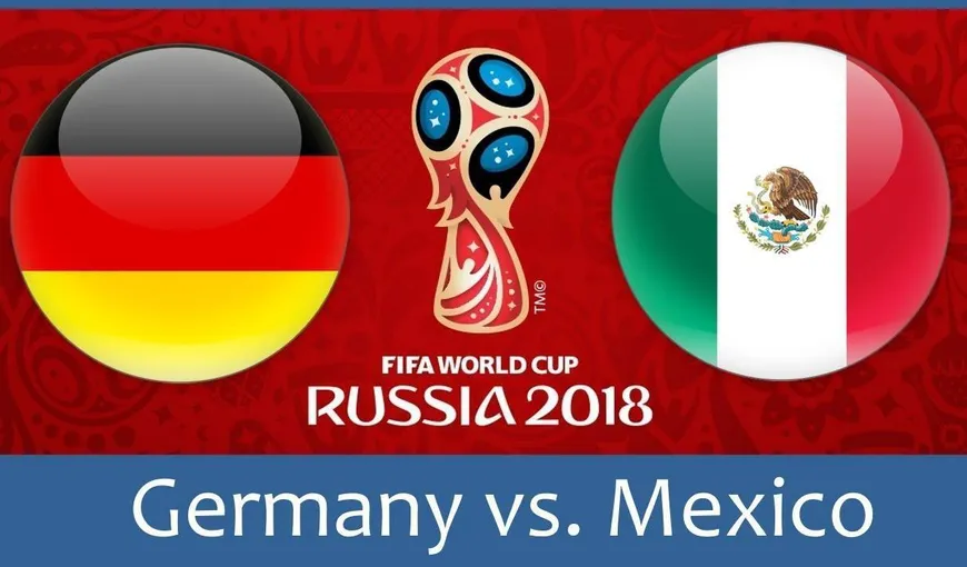 GERMANIA – MEXIC 0-1. Cea mai mare surpriză de la CM 2018, campioana mondială pierde primul meci