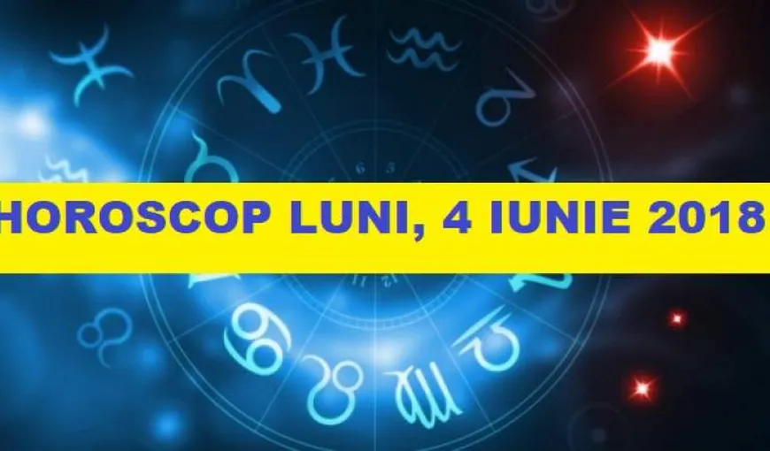 Horoscop zilnic LUNI 4 IUNIE 2018. Frustrări între ce vrei şi ce este?