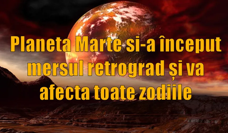Planeta Marte şi-a început mersul retrograd şi va afecta toate zodiile