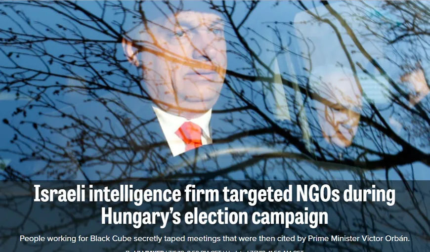 Firma de spionaj israeliană Black Cube, implicată într-o campanie de discreditare a ONG-urilor din Ungaria înainte de alegeri