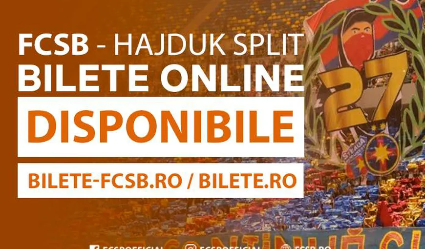 FCSB – HAJDUK SPLIT 2018. Anunţ important pentru fani: cât costă biletele şi cine sunt arbitrii. PROGRAMUL CASELOR