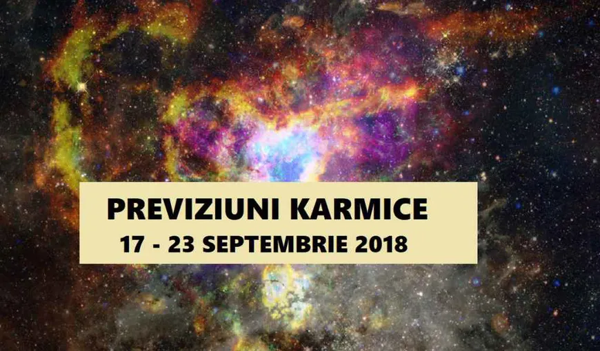Previziuni karmice 17 – 23 septembrie 2018. Săptămâna plină de mister pentru trei zodii. În ce zile se anunţă probleme
