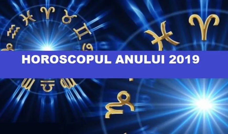 Horoscop complet 2019. Lucrurile se liniştesc pentru toate zodiile. Începe o perioadă benefică