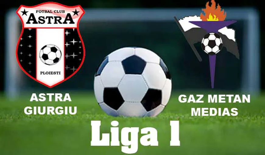 GAZ METAN MEDIAŞ – ASTRA GIURGIU LIVE VIDEO ONLINE. Se reia Liga 1, derby pentru play-off