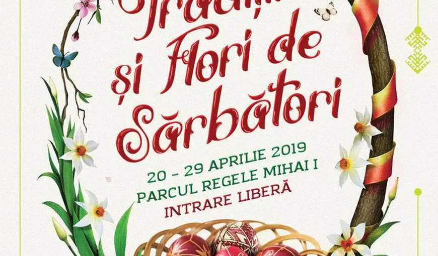 Târg de Paşti Bucureşti 2019. Primăria Capitalei organizează evenimentul în perioada 20-29 aprilie în Parcul Regele Mihai I