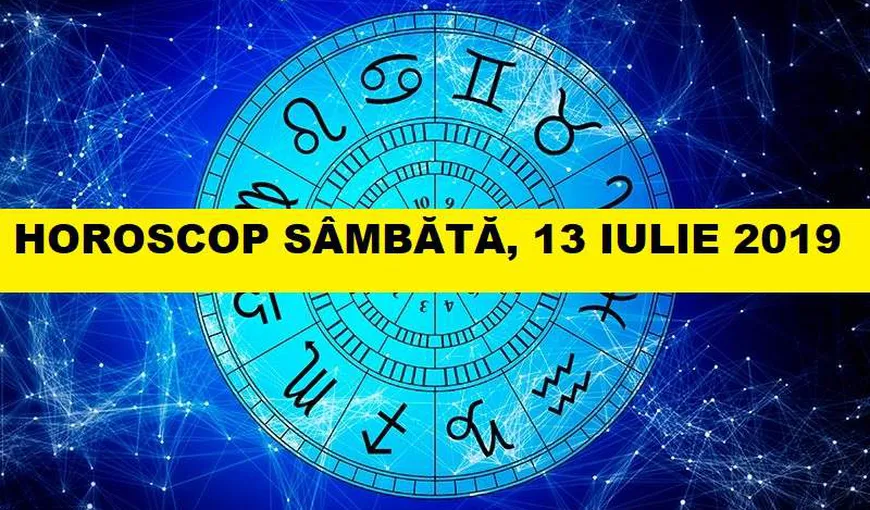 Horoscopul zilei de SÂMBĂTĂ 13 IULIE 2019. Să profităm de această energie!