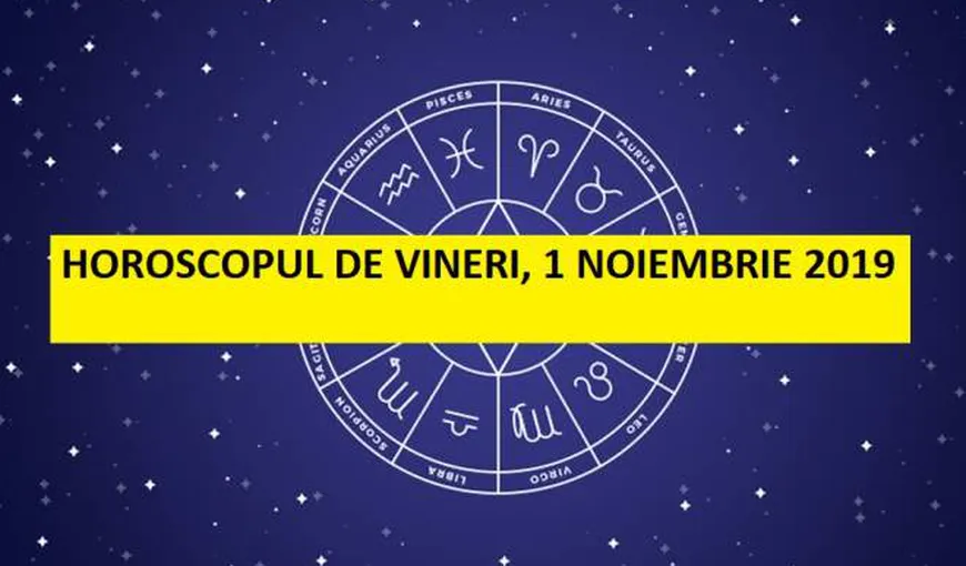 Horoscopul zilei de VINERI 1 NOIEMBRIE 2019. Venus intră în optimistul Săgetător de azi!