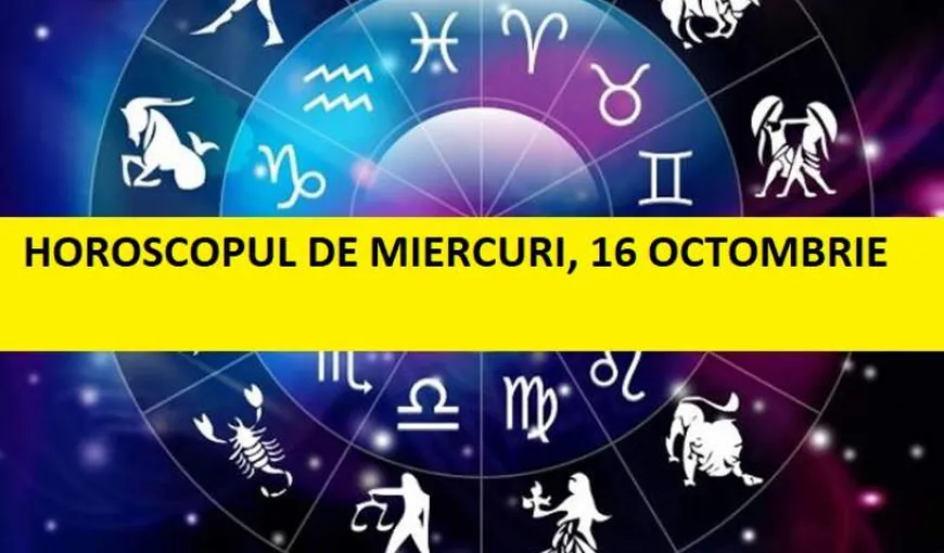 Horoscopul zilei de MIERCURI 16 OCTOMBRIE 2019. Ia-o uşurel azi!