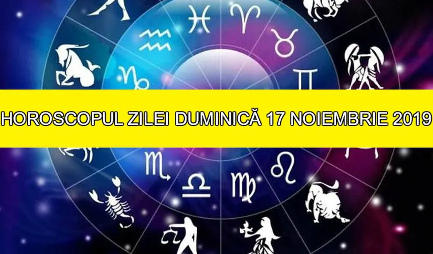 Horoscopul zilei DUMINICĂ 17 NOIEMBRIE 2019. Luna în Rac ne dă noi teme pentru acasă!