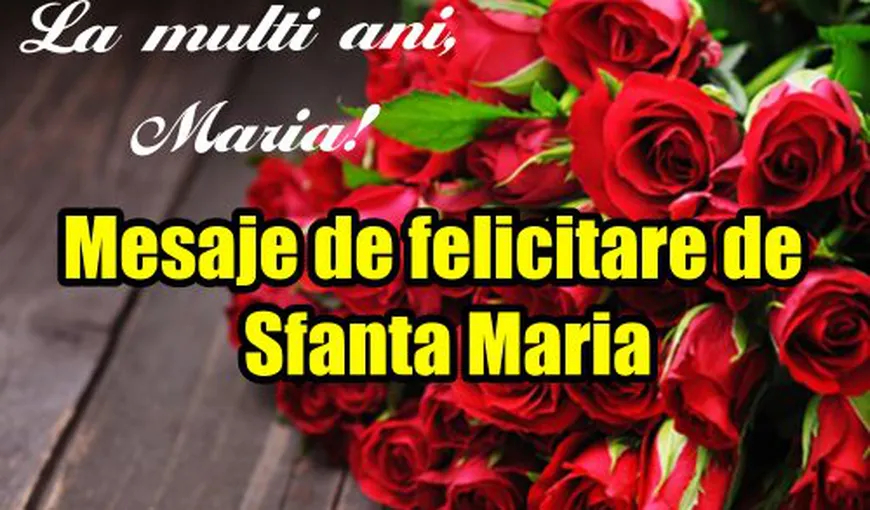 MESAJE SFANTA MARIA 2020. Felicită-ţi prietenii de SFANTA MARIA MICA. Cele mai originale, frumoase şi inspirate mesaje, URARI şi MESAJE