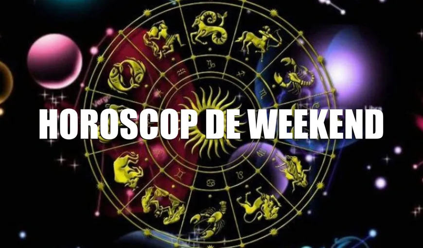 Horoscop WEEKEND 26-28 FEBRUARIE 2021. Weekend cu multa dragoste!
