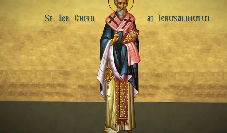 Calendar ortodox 18 martie 2023. Sfântul Chiril al Ierusalimului. Rugăciune puternică pentru luminarea minții